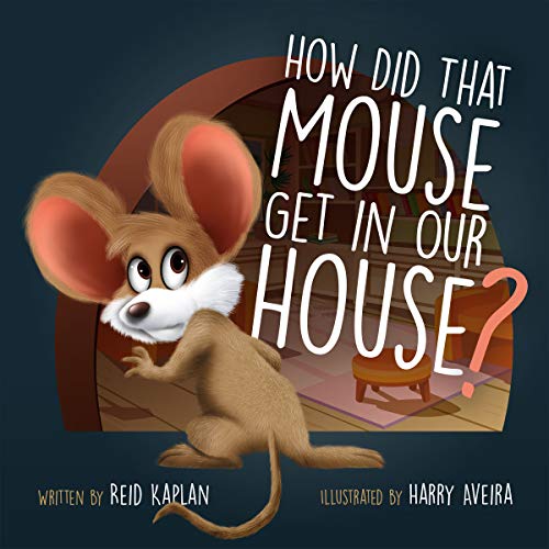 Kids' Kindle Book: How Did That Mouse Get In Our House?