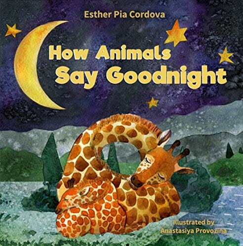 How Animals Say Goodnight- A Sweet Going to Bed Book about Animal Sleep Habits