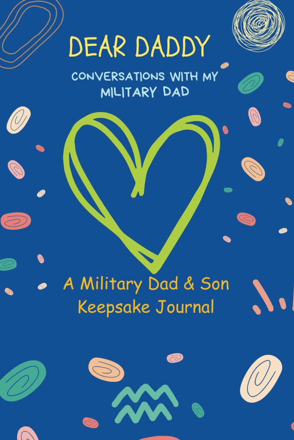 Dear Daddy - Conservations with My Military Dad